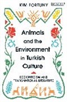Kim Fortuny - Animals and the Environment in Turkish Culture