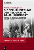 Jana Kristin Hoffmann - Die Sexualisierung der Religion im 20. Jahrhundert