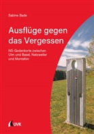Sabine Bade - Ausflüge gegen das Vergessen
