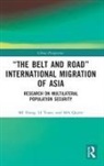 MI Hong, MI Yuan Hong, MA Qiyini, LI Yuan - The Belt and Road International Migration of Asia
