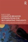 Elliot Cohen, Elliot D Cohen, Elliot D. Cohen - Cognitive Behavior Interventions for Self-Defeating Thoughts
