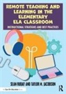 Taylor M Jacobson, Taylor M. Jacobson, Sean Ruday, Sean (Longwood University Ruday, Ruday Sean - Remote Teaching and Learning in the Elementary Ela Classroom