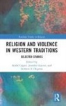 Andre Guyver Gagne, Jennifer Guyver, Jennifer Oegema Guyver, Gerbern S. Oegema, André Gagné, Jennifer Guyver... - Religion and Violence in Western Traditions