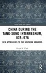Hugh Clark, Hugh R. Clark - China During the Tang-Song Interregnum, 878-978