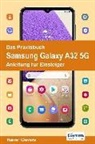 Rainer Gievers - Das Praxisbuch Samsung Galaxy A32 5G - Anleitung für Einsteiger