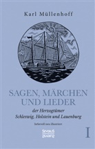 Karl Müllenhoff - Sagen, Märchen und Lieder der Herzogtümer Schleswig, Holstein und Lauenburg. Band I