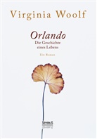 Virginia Woolf - Orlando. Die Geschichte eines Lebens