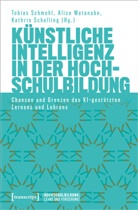 Kathrin Schelling, Tobias Schmohl, Alice Watanabe - Künstliche Intelligenz in der Hochschulbildung