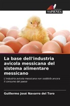 Guillermo José Navarro del Toro - La base dell'industria avicola messicana del sistema alimentare messicano