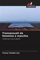 Tracey Yeadon-Lee - Transessuali da femmina a maschio