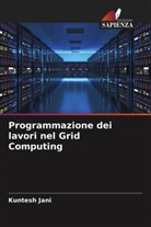 Kuntesh Jani - Programmazione dei lavori nel Grid Computing
