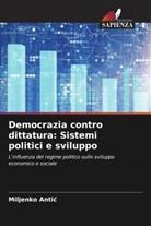 Miljenko Anti¿, Miljenko Antic - Democrazia contro dittatura: Sistemi politici e sviluppo