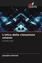 Josephus Brimah - L'etica della clonazione umana: