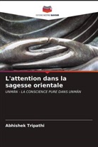Abhishek Tripathi - L'attention dans la sagesse orientale