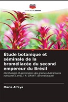 Maria Alfaya - Étude botanique et séminale de la broméliacée du second empereur du Brésil