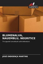 José Endoença Martins - BLUMENALVA, NAUEMBLU, NEGRITICE