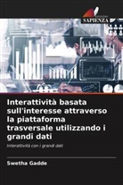 Swetha Gadde - Interattività basata sull'interesse attraverso la piattaforma trasversale utilizzando i grandi dati