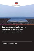 Tracey Yeadon-Lee - Transsexuels de sexe féminin à masculin
