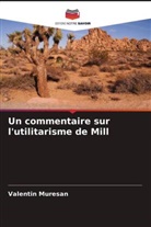 Valentin Muresan - Un commentaire sur l'utilitarisme de Mill