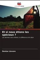 Denise Lievore - Et si nous étions les spéciaux ?