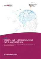 Claudia Dukino, Walte Ganz, Walter Ganz, Markus Hoppe, Markus u a Hoppe, Davi Kremer... - Arbeits- und Prozessgestaltung für KI-Anwendungen.