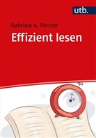 Gabriele A Forster, Gabriele A. Forster - Effizient lesen