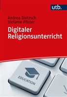 Andrea Dietzsch, Andrea (Prof. Dr.) Dietzsch, Stefanie Pfister, Stefanie (PD Pfister - Digitaler Religionsunterricht