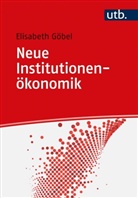 Elisabeth Göbel, Elisabeth (Dr.) Göbel, Elisabeth (Prof. Dr.) Göbel - Neue Institutionenökonomik