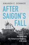Amanda C. Demmer, Amanda C. (Virginia Polytechnic Institute Demmer, Amanda C. (Virginia Polytechnic Institute and State University) Demmer - After Saigon''s Fall