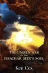 Ken Cox - The Unseen War of the Issachar Seer's Soul