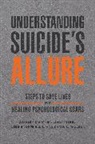 Debbie Joffe Ellis, Stanley Krippner, Linda Riebel - Understanding Suicide's Allure
