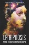 Fernando A. Muñoz M. - La hipnosis como técnica en psicoterápia