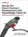 Mark Anthony Morris, Mark Anthony Morris, Xun Wu, Matt Zand - Hands-on Smart Contract Development with Hyperledger Fabric V2