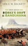 Ian F. W. Beckett, Ian F. W. (Honorary Professor of Military Beckett, Ian F. W. (Honorary Professor of Military History Beckett - Rorke''s Drift and Isandlwana