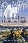 Charles Schuster - Angels We Have Heard Are High