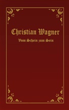 Christian Wagner - Vom Schein zum Sein