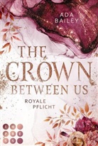 Ada Bailey - The Crown Between Us. Royale Pflicht (Die »Crown«-Dilogie 2)