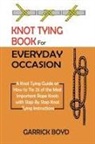 Garrick Boyd - Knot Tying Book for Everyday Occasion