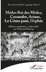 François-Joseph de Lagrange-Chancel, Nathanaël Eskenazy - Médus Roi des Mèdes, Cassandre, Ariane, Le Crime puni, Orphée