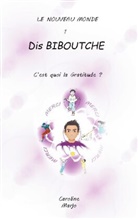 Marjolaine Bouvier, Caroline Tapia - Dis Biboutche,