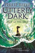 Philip Reeve - Utterly Dark and the Face of the Deep