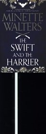 Minette Walters - The Swift and the Harrier