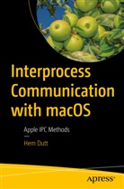 Hem Dutt - Interprocess Communication with macOS