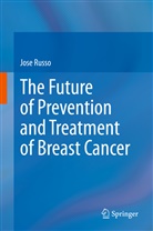 Jose Russo, Jos Russo, Jose Russo - The Future of Prevention and Treatment of Breast Cancer