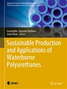 Rajende Boddula, Rajender Boddula, Inamuddin, Inamuddin Inamuddin, Anish Khan - Sustainable Production and Applications of Waterborne Polyurethanes