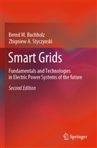 Bernd Buchholz, Bernd M Buchholz, Bernd M. Buchholz, Zbigniew A Styczynski, Zbigniew A. Styczynski - Smart Grids