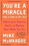 Mike McHargue - You're a Miracle (and a Pain in the Ass)
