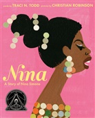 Christian Robinson, Traci Todd, Traci N Todd, Traci N. Todd, Christian Robinson - Nina: A Story of Nina Simone