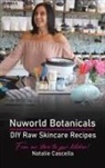Natalie Cascella - Nuworld Botanicals DIY Raw Skincare Recipes