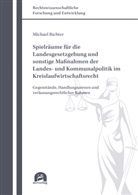Michael Richter - Spielräume für die Landesgesetzgebung und sonstige Maßnahmen der Landes- und Kommunalpolitik im Kreislaufwirtschaftsrecht
